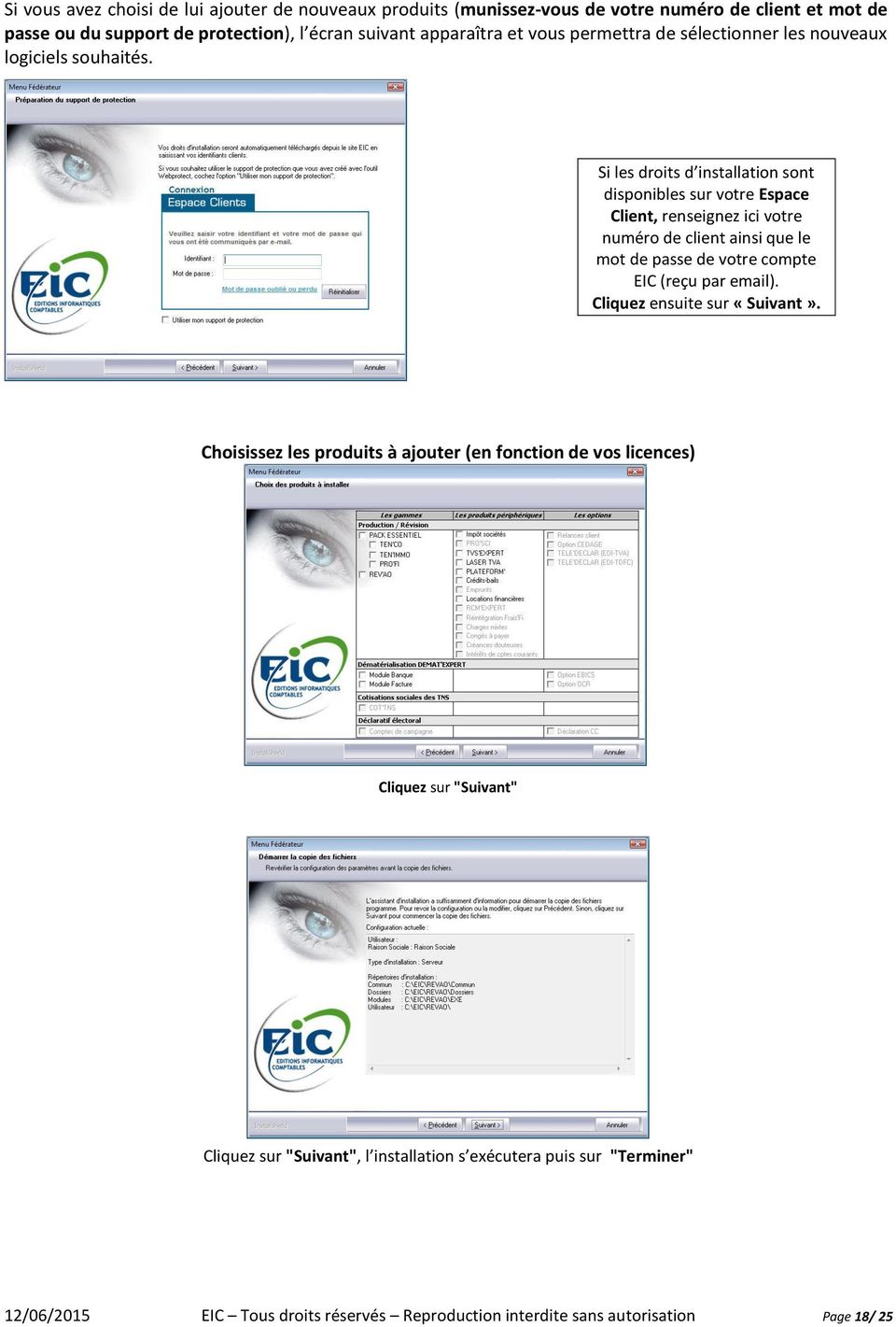 Si les droits d installation sont disponibles sur votre Espace Client, renseignez ici votre numéro de client ainsi que le mot de passe de votre compte EIC (reçu