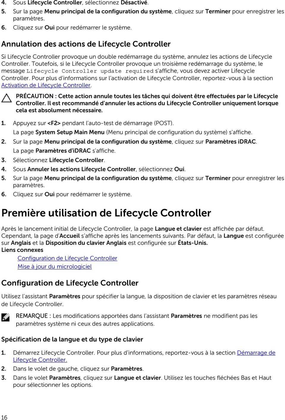Annulation des actions de Lifecycle Controller Si Lifecycle Controller provoque un double redémarrage du système, annulez les actions de Lifecycle Controller.