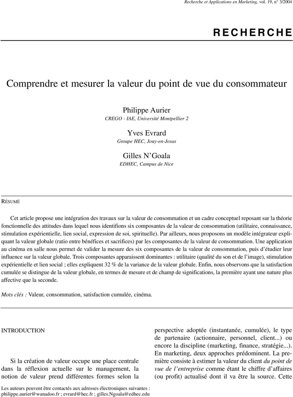 EDHEC, Campus de Nice RÉSUMÉ Cet article propose une intégration des travaux sur la valeur de consommation et un cadre conceptuel reposant sur la théorie fonctionnelle des attitudes dans lequel nous