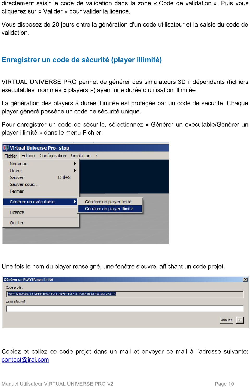 Enregistrer un code de sécurité (player illimité) VIRTUAL UNIVERSE PRO permet de générer des simulateurs 3D indépendants (fichiers exécutables nommés «players») ayant une durée d utilisation