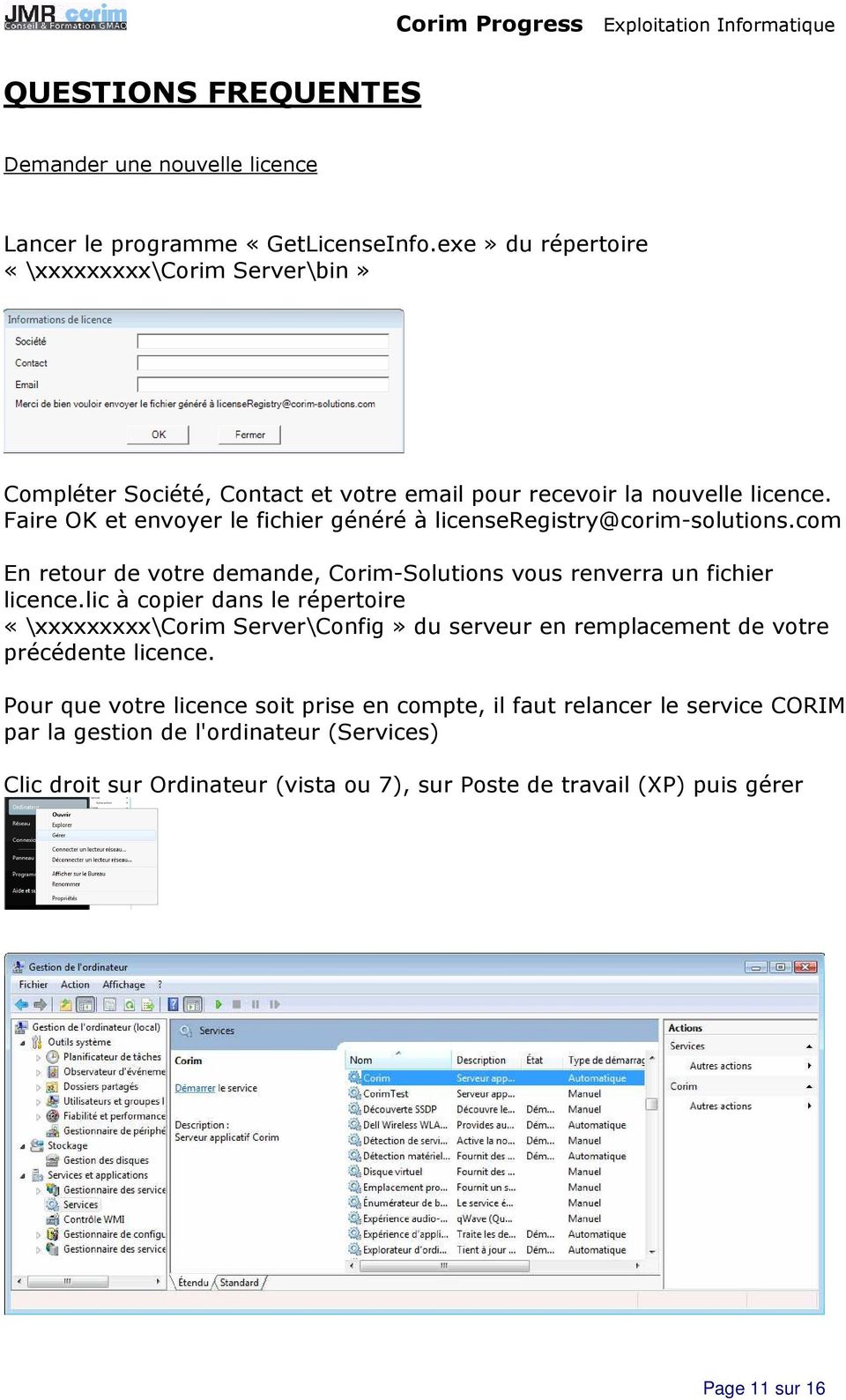 Faire OK et envoyer le fichier généré à licenseregistry@corim-solutions.com En retour de votre demande, Corim-Solutions vous renverra un fichier licence.