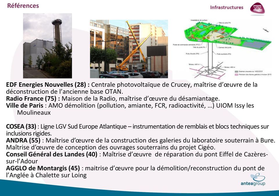 Ville de Paris : AMO démolition (pollution, amiante, FCR, radioactivité, ) UIOM Issy les Moulineaux COSEA (33) : Ligne LGV Sud Europe Atlantique instrumentation de remblais et blocs techniques sur