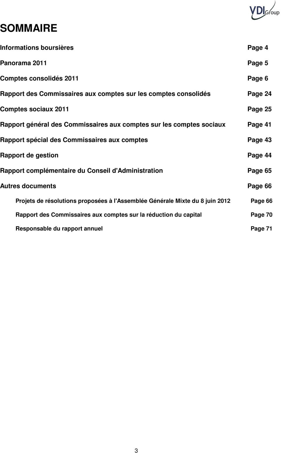 comptes Page 43 Rapport de gestion Page 44 Rapport complémentaire du Conseil d'administration Page 65 Autres documents Page 66 Projets de résolutions