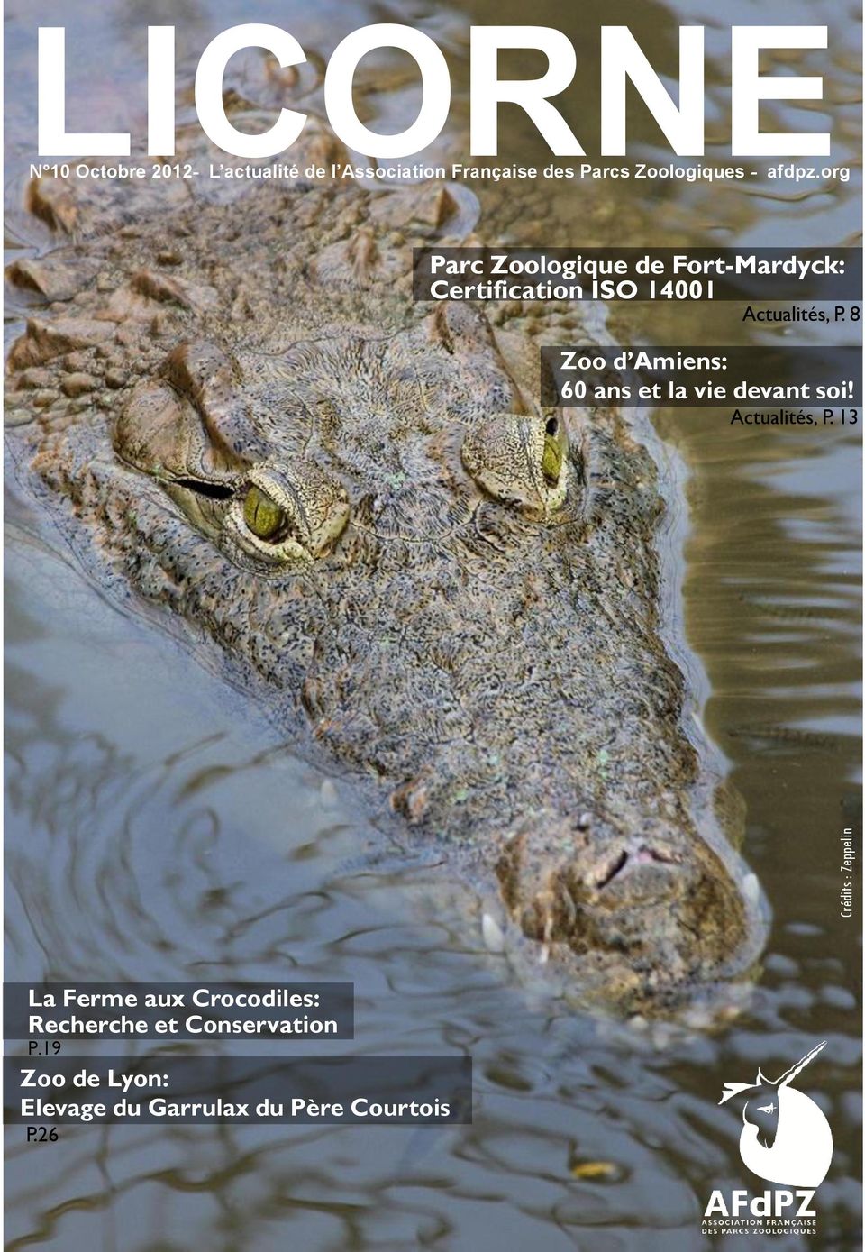Certification ISO 14001 Actualités, P. 8 Zoo d Amiens: 60 ans et la vie devant soi! Actualités, P. 13 La Ferme aux Crocodiles: Recherche et Conservation P.
