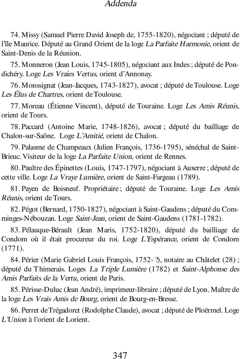 Loge Les Élus de Chartres, orient de Toulouse. 77. Moreau (Étienne Vincent), député de Touraine. Loge Les Amis Réunis, orient de Tours. 78.