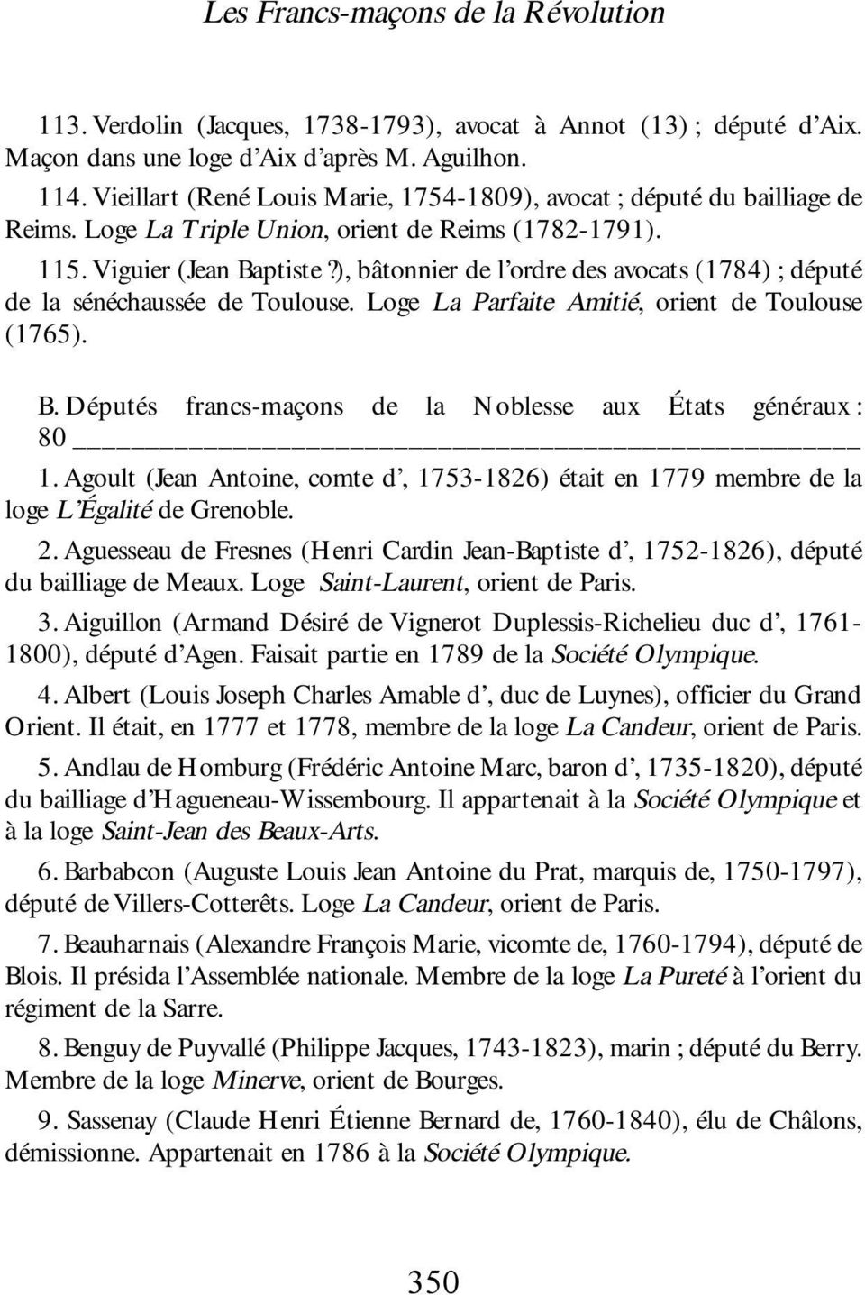 ), bâtonnier de l ordre des avocats (1784) ; député de la sénéchaussée de Toulouse. Loge La Parfaite Amitié, orient de Toulouse (1765). B.