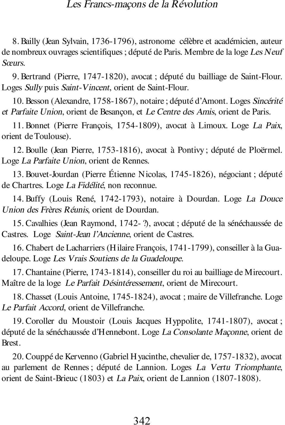 Loges Sincérité et Parfaite Union, orient de Besançon, et Le Centre des Amis, orient de Paris. 11. Bonnet (Pierre François, 1754-1809), avocat à Limoux. Loge La Paix, orient de Toulouse). 12.