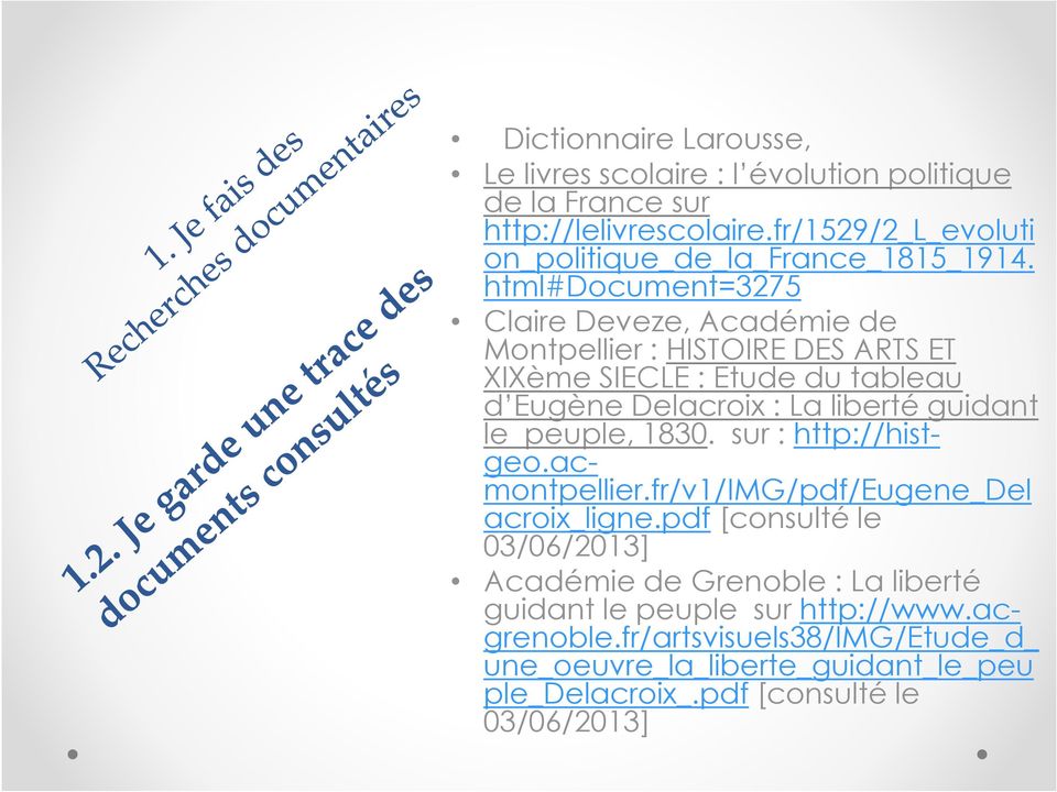 html#document=3275 Claire Deveze, Académie de Montpellier : HISTOIRE DES ARTS ET XIXème SIECLE : Etude du tableau d Eugène Delacroix : La liberté guidant