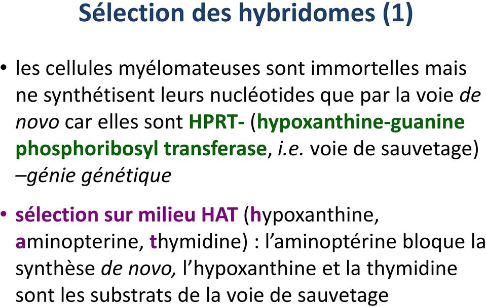 e. voie de sauvetage) génie génétique sélection sur milieu HAT (hypoxanthine, aminopterine, thymidine) : l