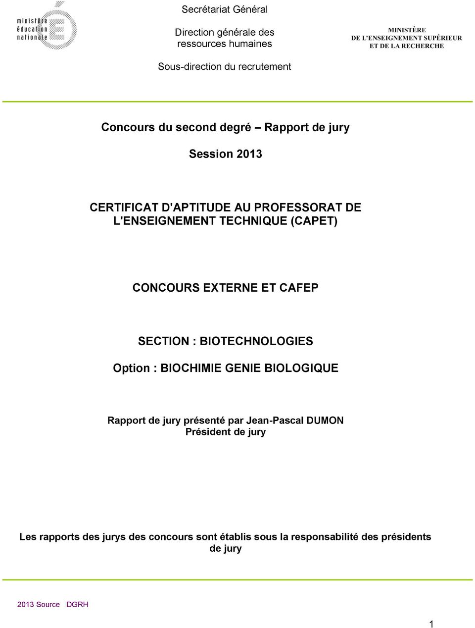CAFEP SECTION : BIOTECHNOLOGIES Option : BIOCHIMIE GENIE BIOLOGIQUE Rapport de jury présenté par Jean-Pascal DUMON