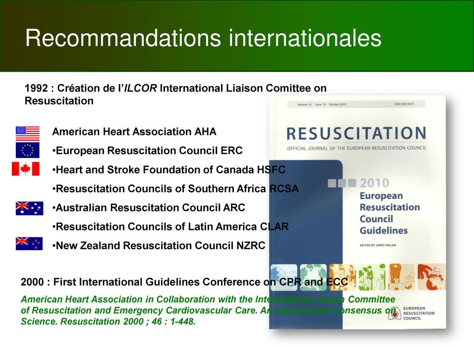 of Latin America CLAR New Zealand Resuscitation Council NZRC 2000 : First International Guidelines Conference on CPR and ECC American Heart Association in