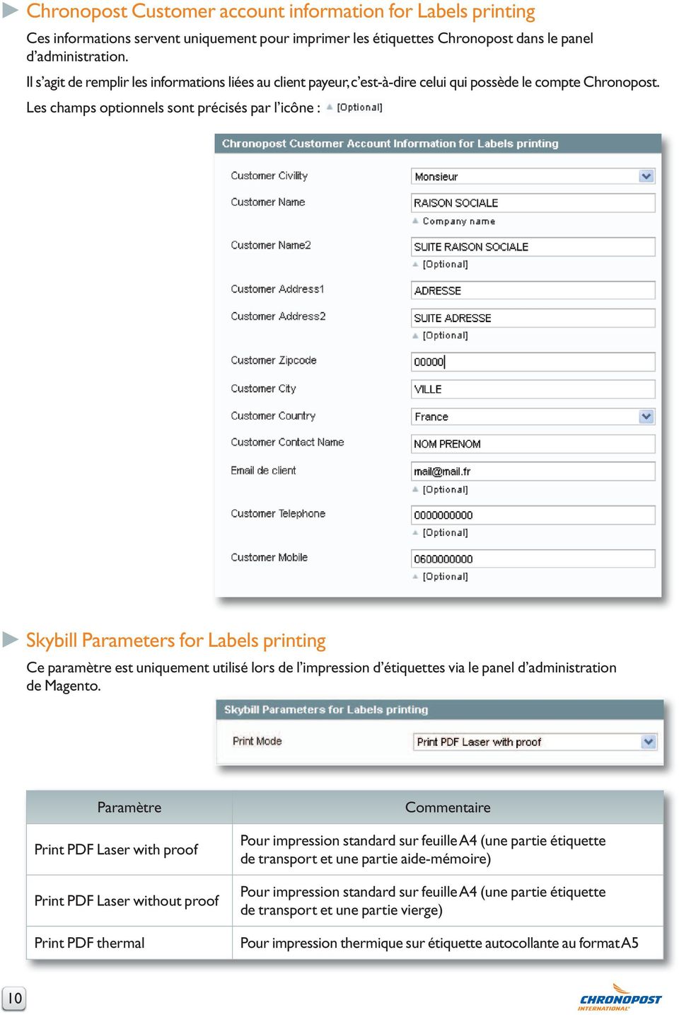 Les champs optionnels sont précisés par l icône : Skybill Parameters for Labels printing Ce paramètre est uniquement utilisé lors de l impression d étiquettes via le panel d administration de Magento.
