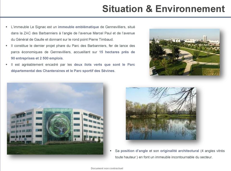 Il constitue le dernier projet phare du Parc des Barbanniers, fer de lance des parcs économiques de Gennevilliers, accueillant sur 15 hectares près de 90 entreprises et 2