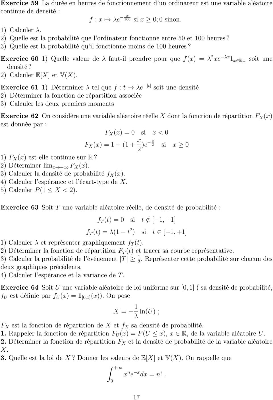Exercice 60 1) Quelle valeur de λ faut-il prendre pour que f(x) = λ 2 xe λx 1 x R+ densité? 2) Calculer E[X] et V(X).