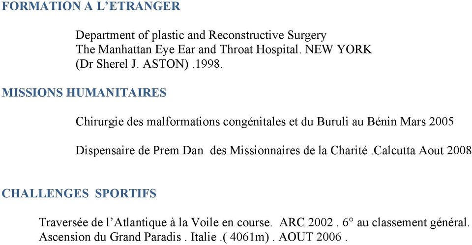 MISSIONS HUMANITAIRES Chirurgie des malformations congénitales et du Buruli au Bénin Mars 2005 Dispensaire de Prem Dan