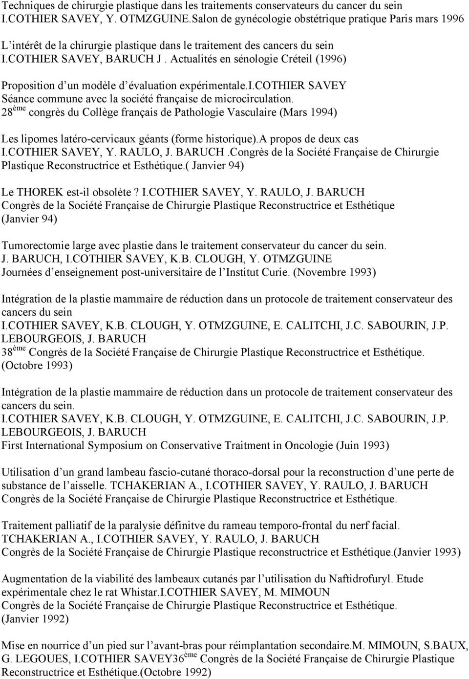 Actualités en sénologie Créteil (1996) Proposition d un modèle d évaluation expérimentale.i.cothier SAVEY Séance commune avec la société française de microcirculation.