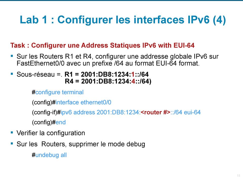 R1 = 2001:DB8:1234:1::/64 R4 = 2001:DB8:1234:4::/64) #configure terminal (config)#interface ethernet0/0 (config-if)#ipv6