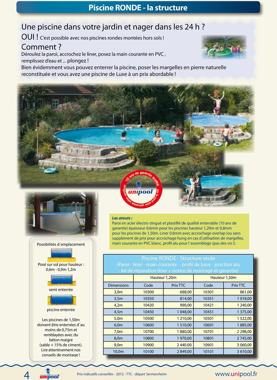 Bien évidemment vous pouvez enterrer la piscine, poser les margelles en pierre naturelle reconstituée et vous avez une piscine de Luxe à un prix abordable!
