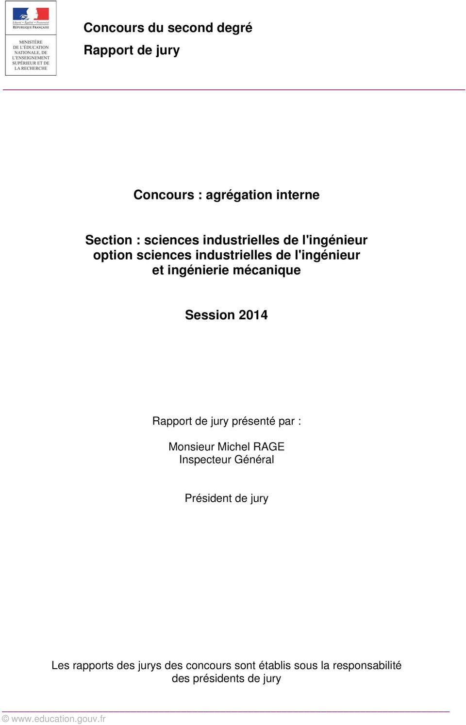 Session 2014 Rapport de jury présenté par : Monsieur Michel RAGE Inspecteur Général Président de jury