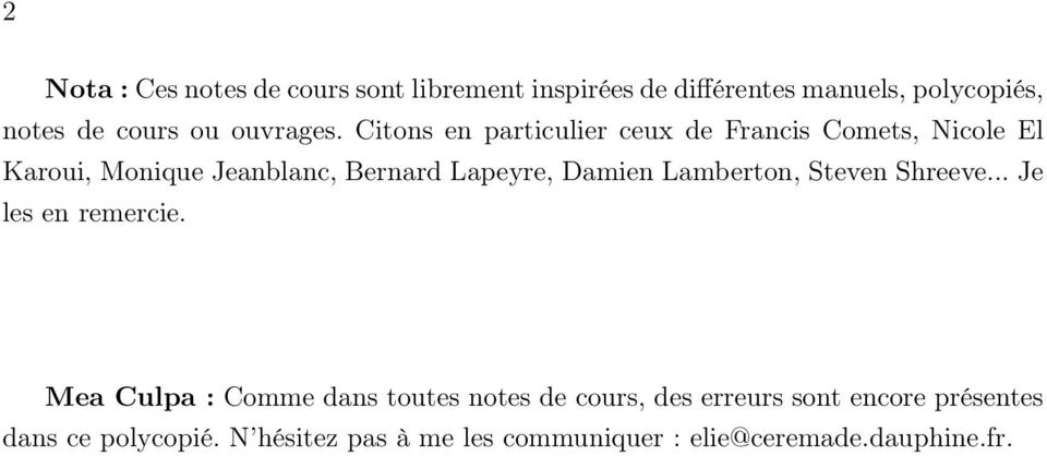 Citons en particulier ceux de Francis Comets, Nicole El Karoui, Monique Jeanblanc, Bernard Lapeyre, Damien