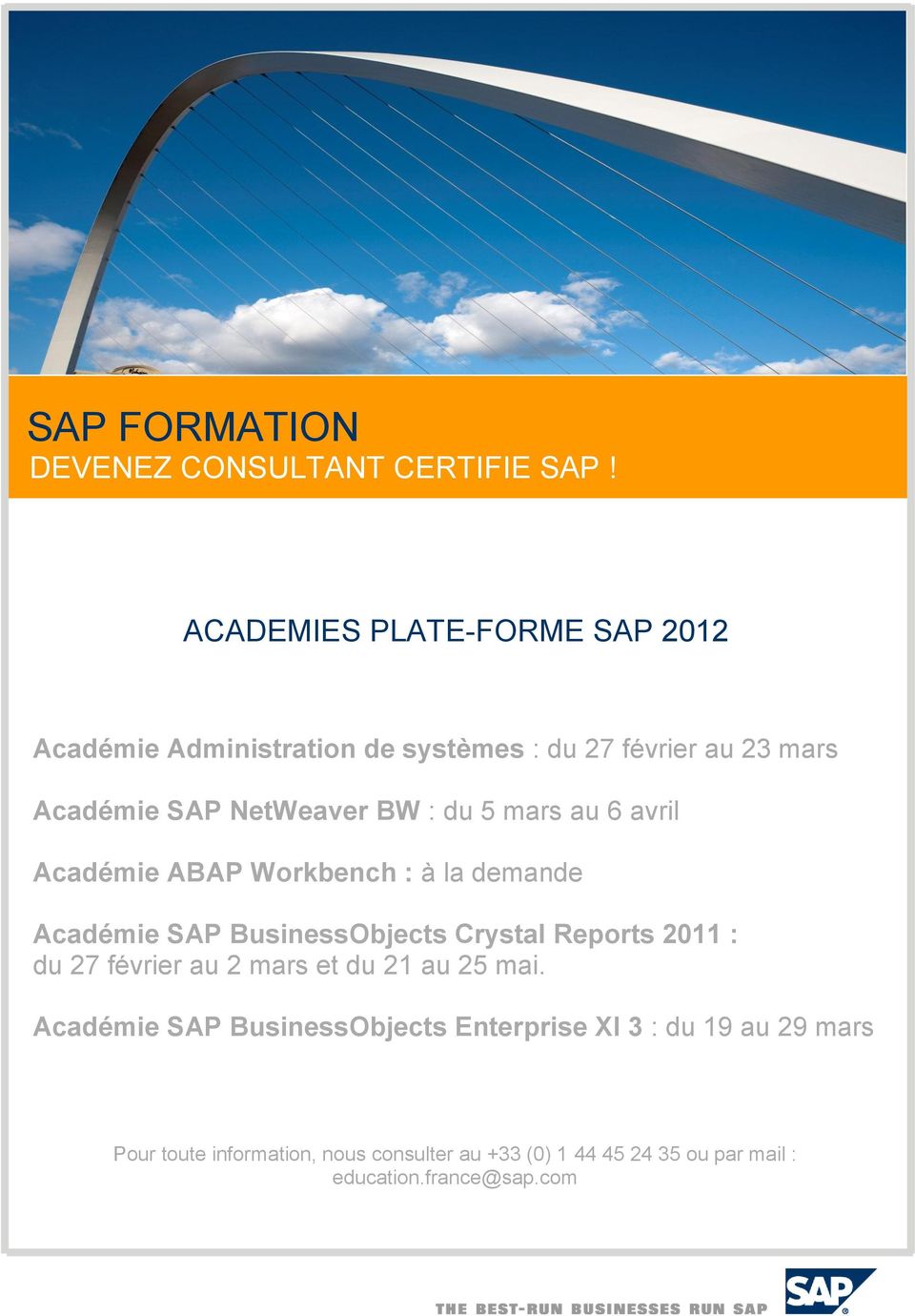 du 5 mars au 6 avril Académie ABAP Workbench : à la demande Académie SAP BusinessObjects Crystal Reports 2011 : du 27