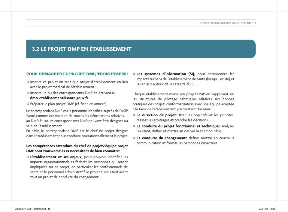 ou des correspondants DMP en écrivant à : dmp-etablissement@sante.gouv.fr ; q Préparer le plan projet DMP (cf. fiche en annexe).