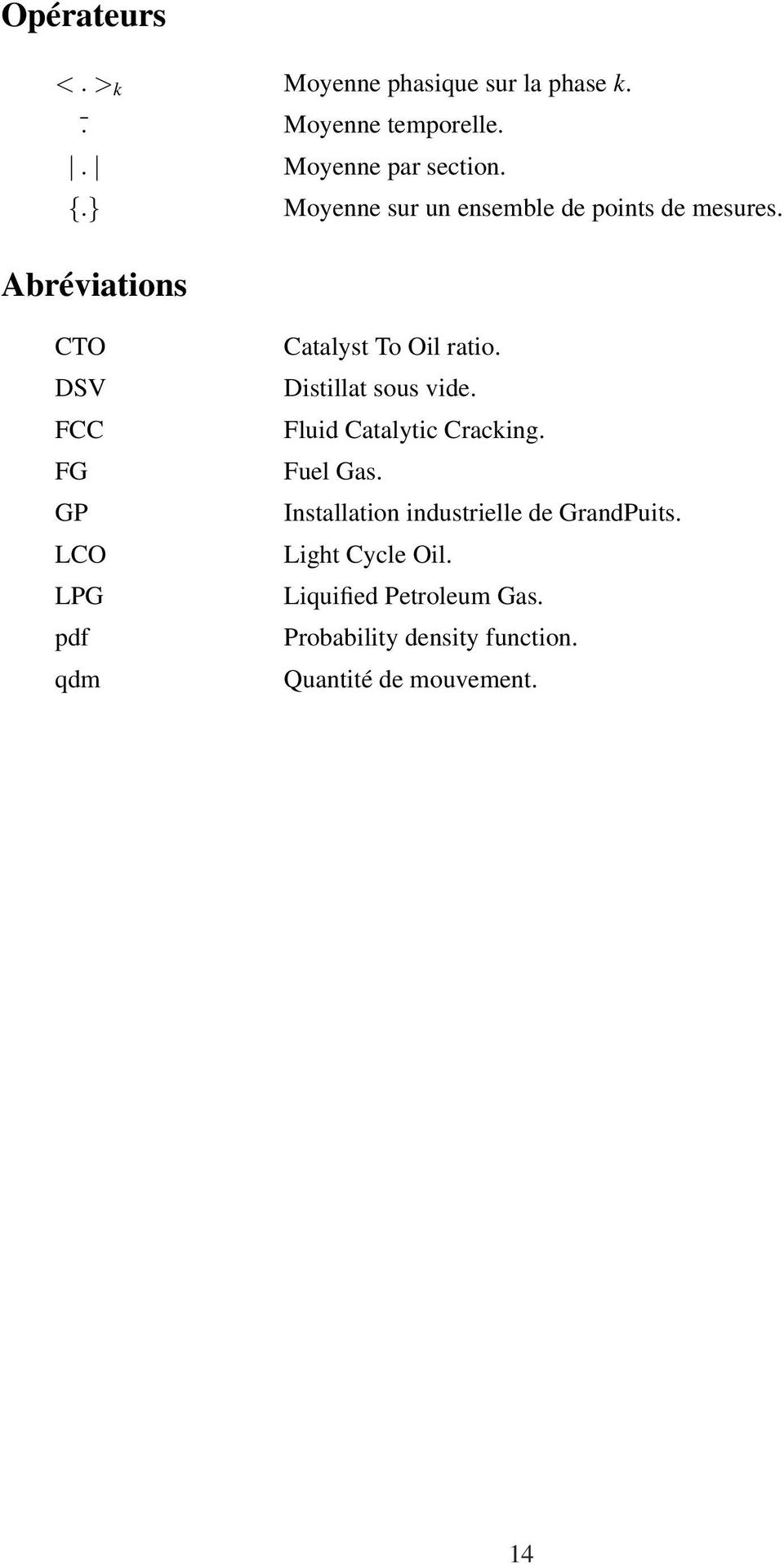 Abréviations CTO DSV FCC FG GP LCO LPG pdf qdm Catalyst To Oil ratio. Distillat sous vide.