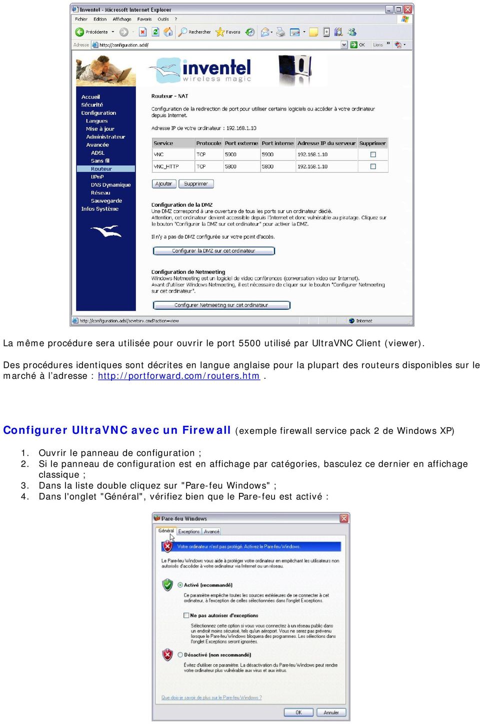 com/routers.htm. Configurer UltraVNC avec un Firewall (exemple firewall service pack 2 de Windows XP) 1. Ouvrir le panneau de configuration ; 2.