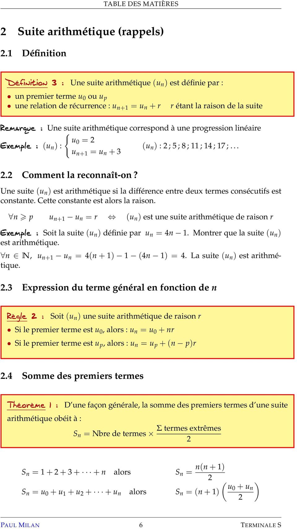 arithmétique correspond à une progression linéaire { u0 = 2 Exemple : (u n ) : (u n ) : 2 ; 5 ; 8 ; 11 ; 14 ; 17 ;... u n+1 = u n + 3 2.2 Comment la reconnaît-on?