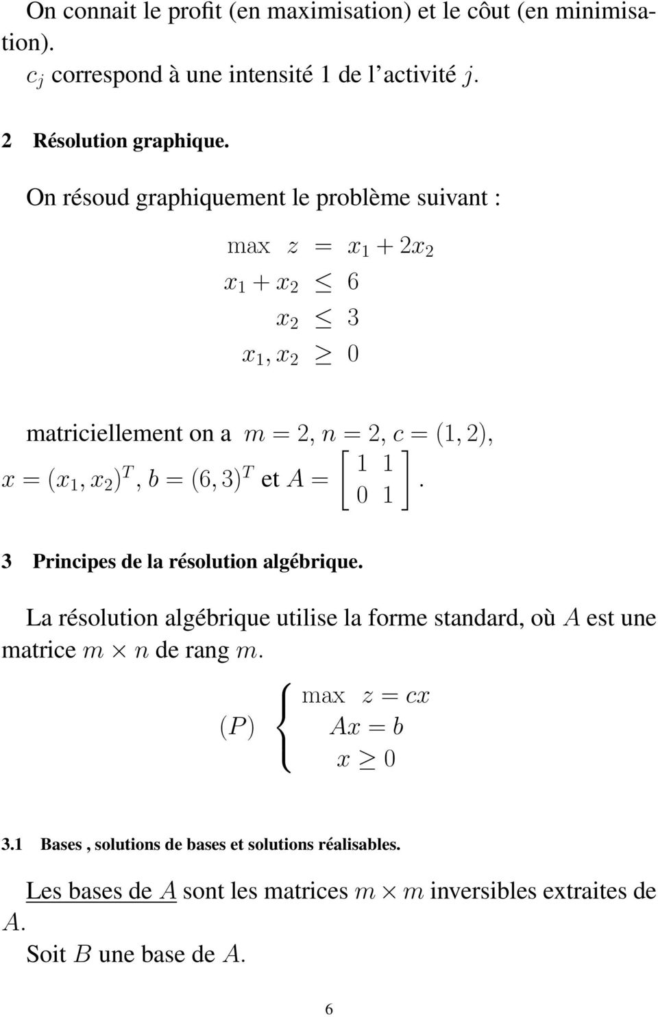 x 2 ) T, b = (6, 3) T et A =. 0 1 3 Principes de la résolution algébrique.