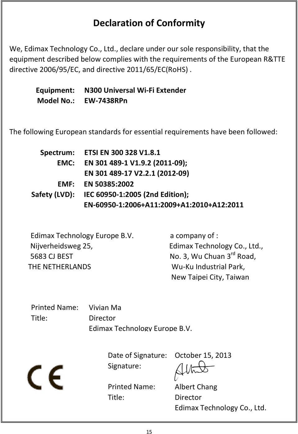 Equipment: Model No.: N300 Universal Wi-Fi Extender EW-7438RPn The following European standards for essential requirements have been followed: Spectrum: ETSI EN 300 328 V1.8.1 EMC: EN 301 489-