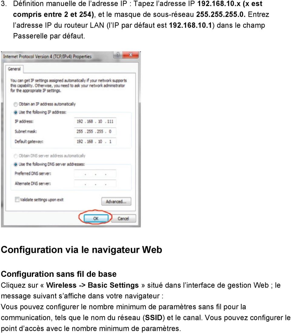 Configuration via le navigateur Web Configuration sans fil de base Cliquez sur «Wireless -> Basic Settings» situé dans l interface de gestion Web ; le message suivant