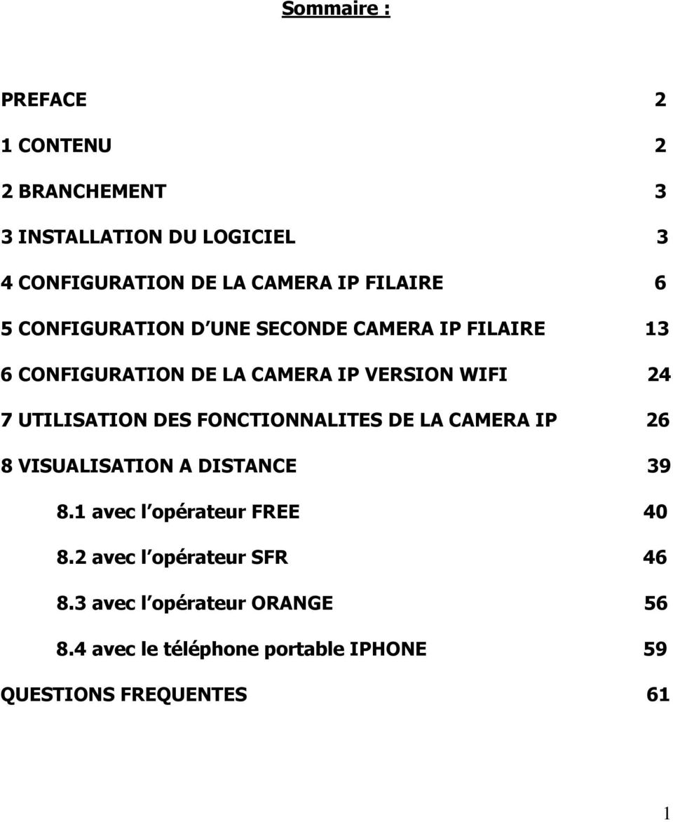 UTILISATION DES FONCTIONNALITES DE LA CAMERA IP 26 8 VISUALISATION A DISTANCE 39 8.1 avec l opérateur FREE 40 8.