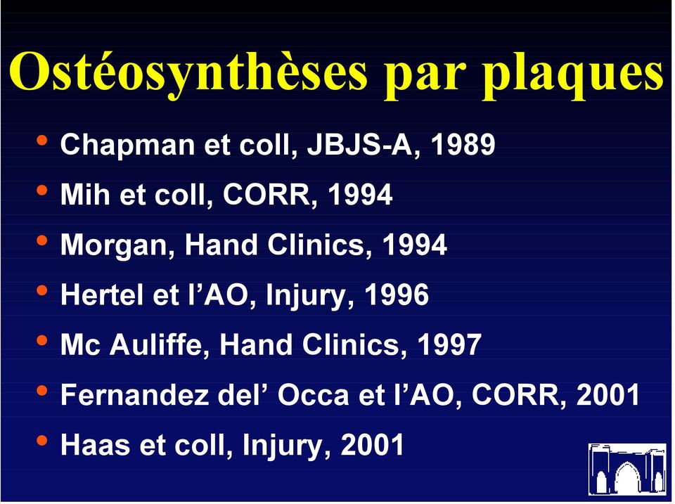 et l AO, Injury, 1996 Mc Auliffe, Hand Clinics, 1997