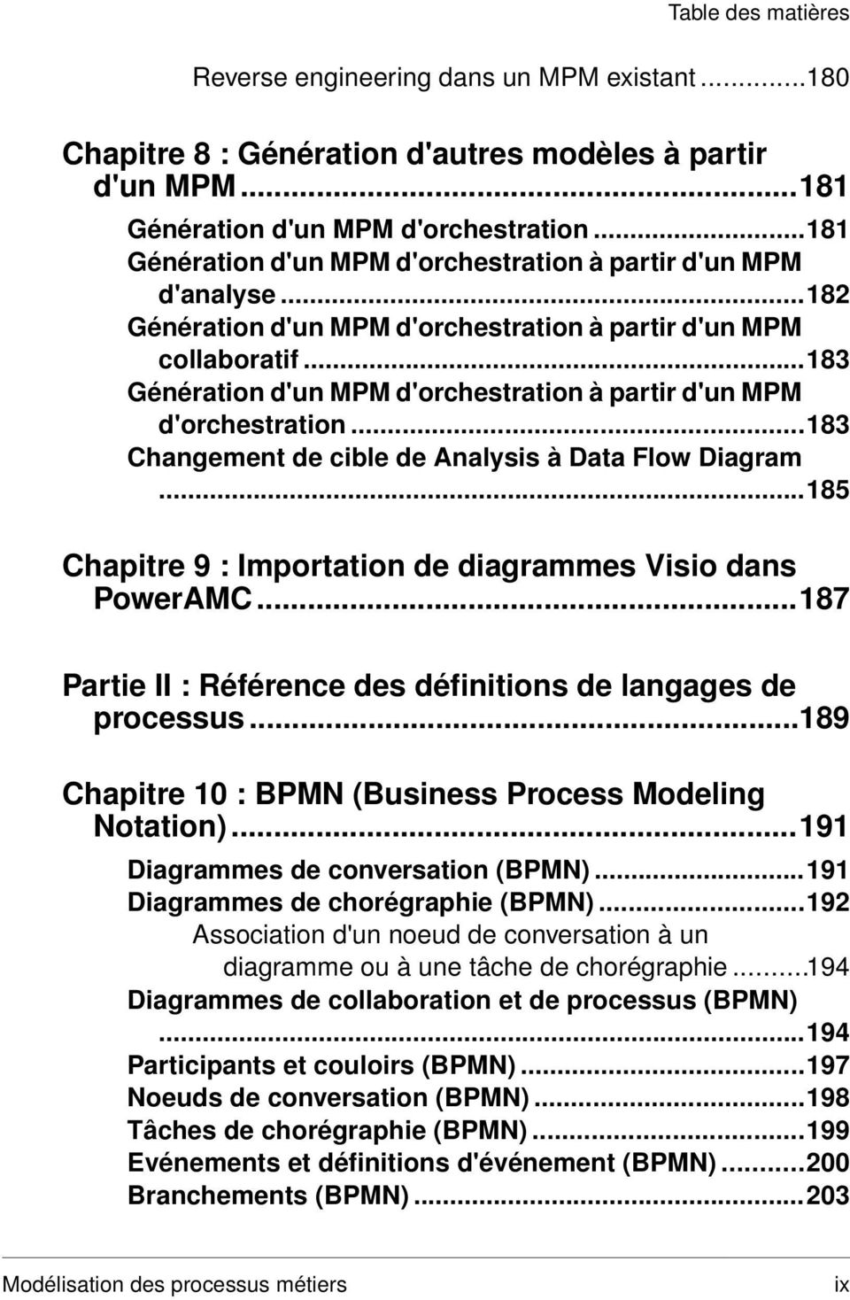 ..183 Génération d'un MPM d'orchestration à partir d'un MPM d'orchestration...183 Changement de cible de Analysis à Data Flow Diagram...185 Chapitre 9 : Importation de diagrammes Visio dans PowerAMC.