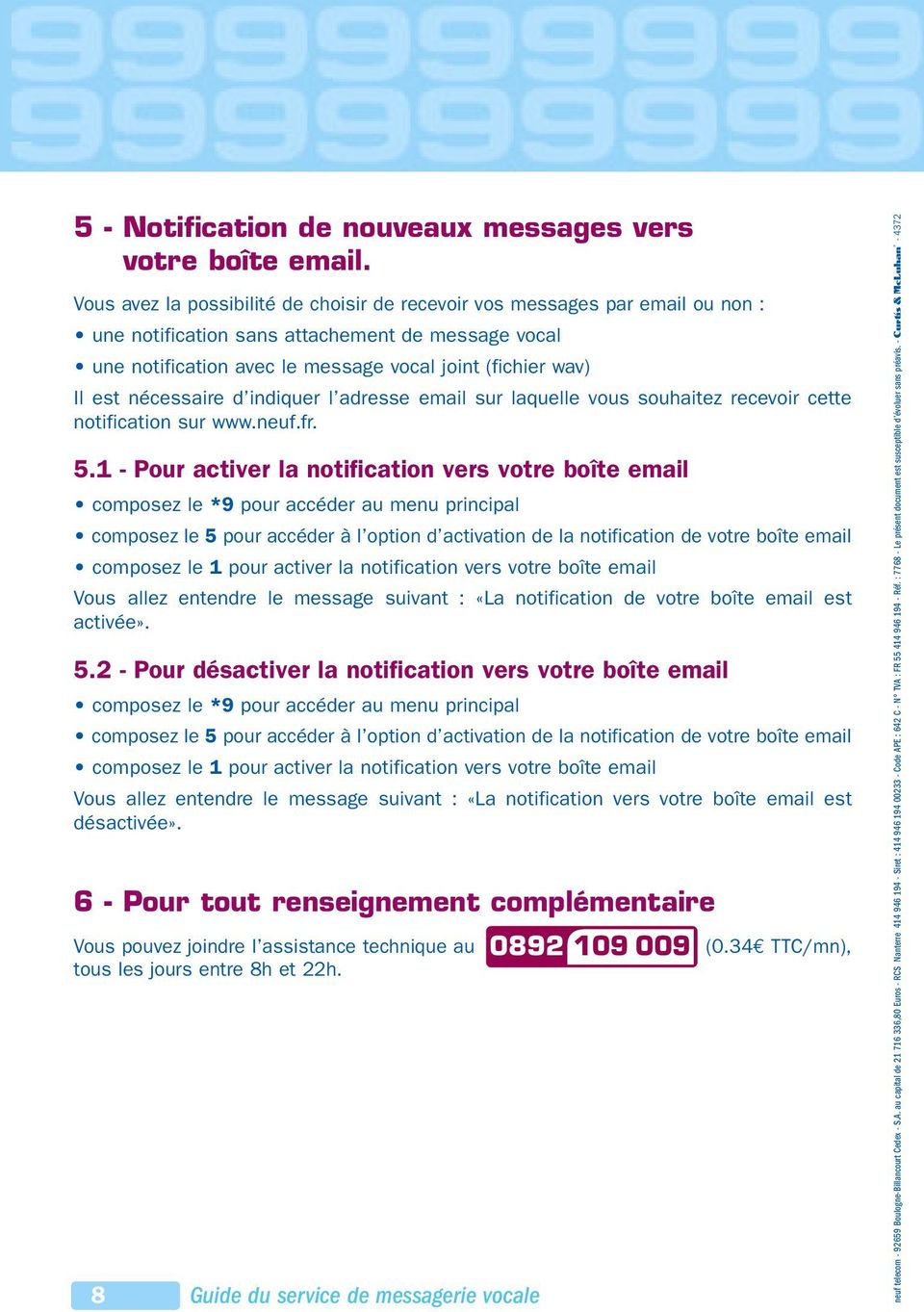 nécessaire d indiquer l adresse email sur laquelle vous souhaitez recevoir cette notification sur www.neuf.fr. 5.