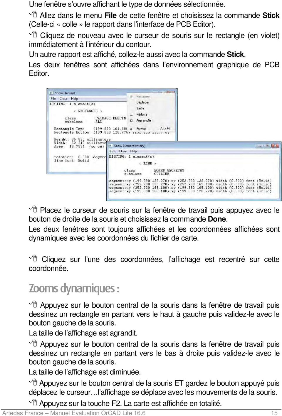 Les deux fenêtres sont affichées dans l environnement graphique de PCB Editor.