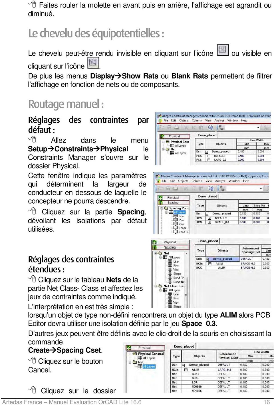 De plus les menus Display Show Rats ou Blank Rats permettent de filtrer l affichage en fonction de nets ou de composants.