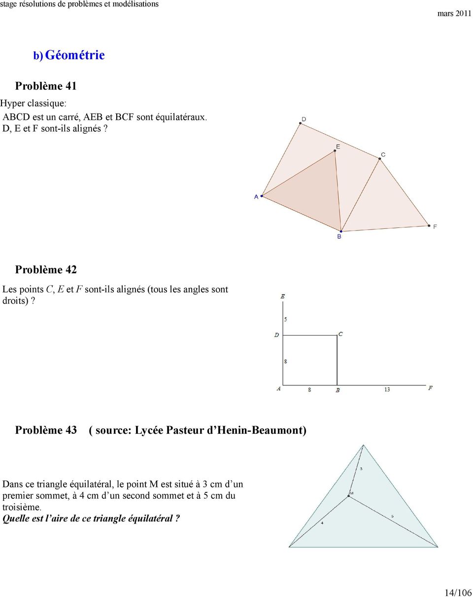 Problème 43 ( source: Lycée Pasteur d Henin-Beaumont) Dans ce triangle équilatéral, le point M est situé à 3