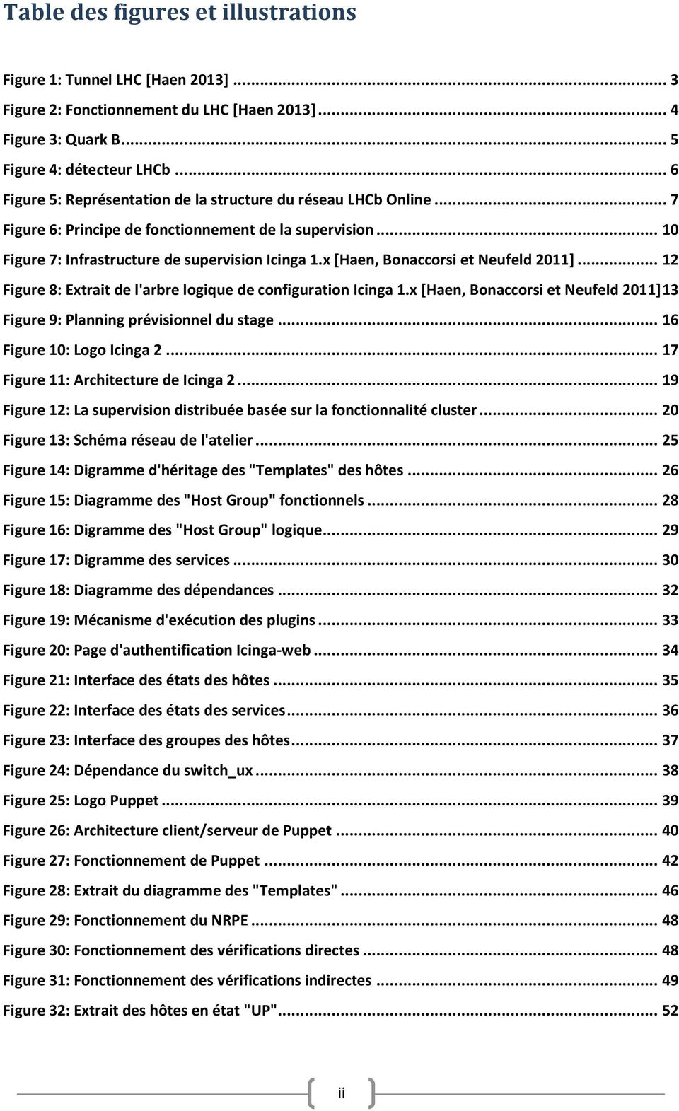 x [Haen, Bonaccorsi et Neufeld 2011]... 12 Figure 8: Extrait de l'arbre logique de configuration Icinga 1.x [Haen, Bonaccorsi et Neufeld 2011] 13 Figure 9: Planning prévisionnel du stage.