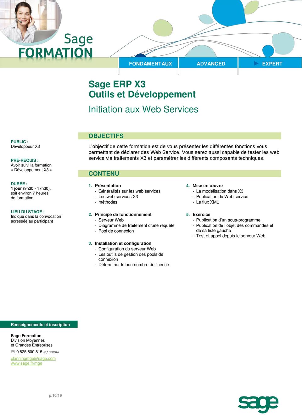 Présentation - Généralités sur les web services - Les web services X3 - méthodes 2. Principe de fonctionnement - Serveur Web - Diagramme de traitement d une requête - Pool de connexion 3.