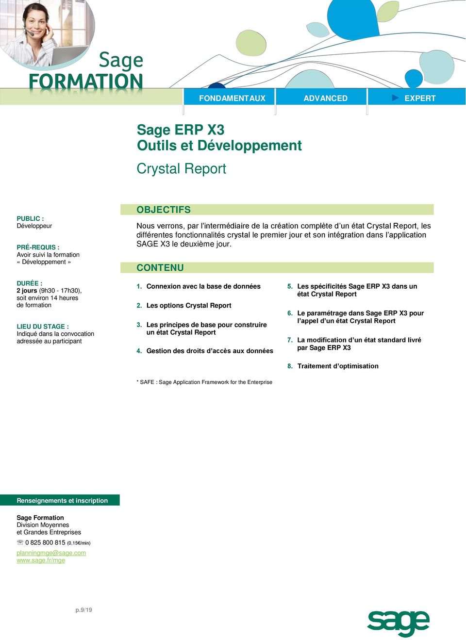 Les options Crystal Report 3. Les principes de base pour construire un état Crystal Report 4. Gestion des droits d accès aux données 5. Les spécificités dans un état Crystal Report 6.