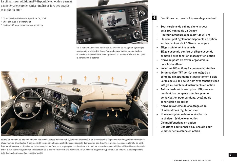 De la notice d utilisation numérisée au système de navigation dynamique pour camions Mercedes-Benz, l autoradio avec système de navigation et interface Bluetooth livrable en option est un assistant