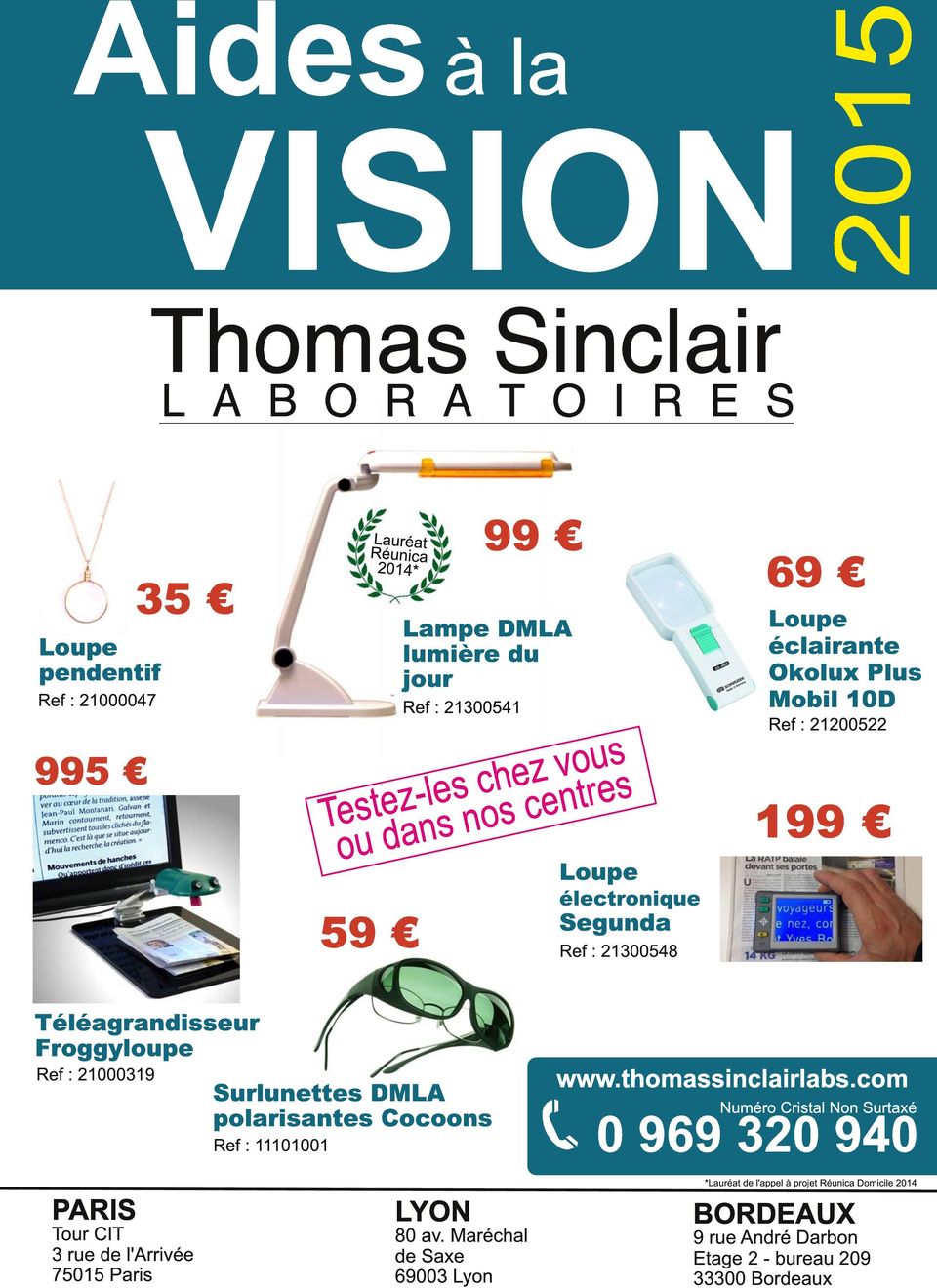 Froggyloupe Ref : 21 00031 9 Surlunettes DMLA polarisantes Cocoons Ref : 111 01 001 www.thomassinclairlabs.