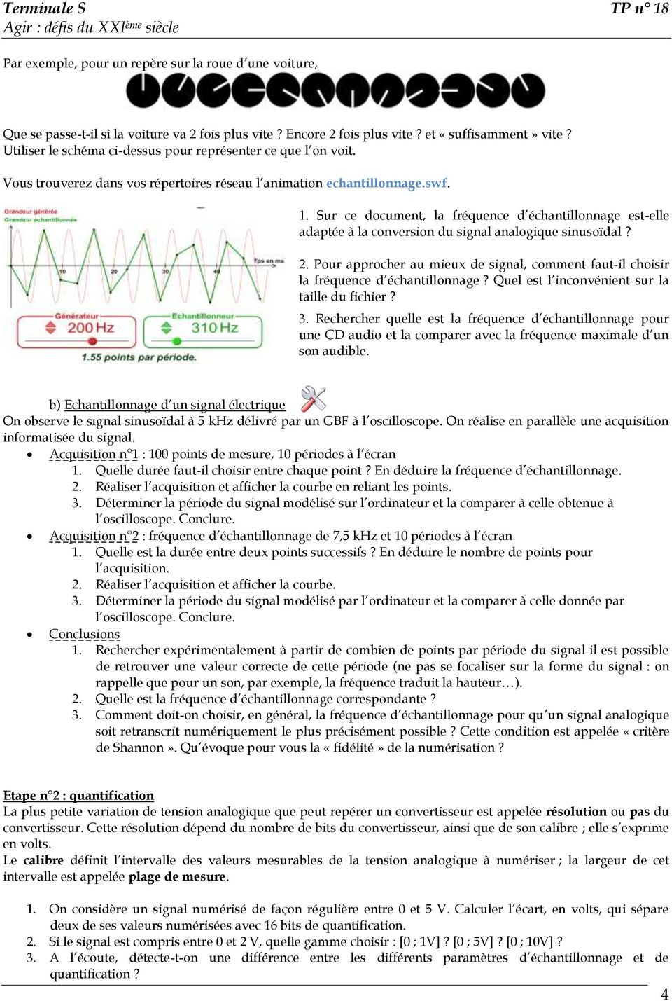 Sur ce document, la fréquence d échantillonnage est-elle adaptée à la conversion du signal analogique sinusoïdal? 2.