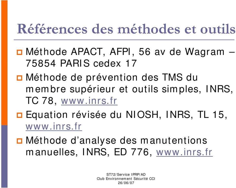 simples, INRS, TC 78, www.inrs.fr Equation révisée du NIOSH, INRS, TL 15, www.