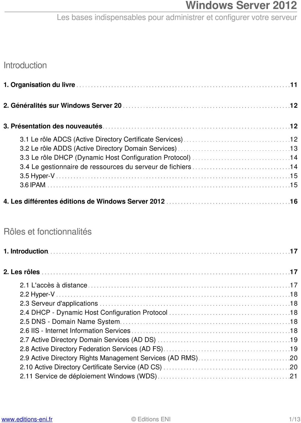 Les différentes éditions de Windows Server 2012 16 Rôles et fonctionnalités 1. Introduction 17 2. Les rôles 17 2.1 L'accès à distance 17 2.2 Hyper-V 18 2.3 Serveur d'applications 18 2.