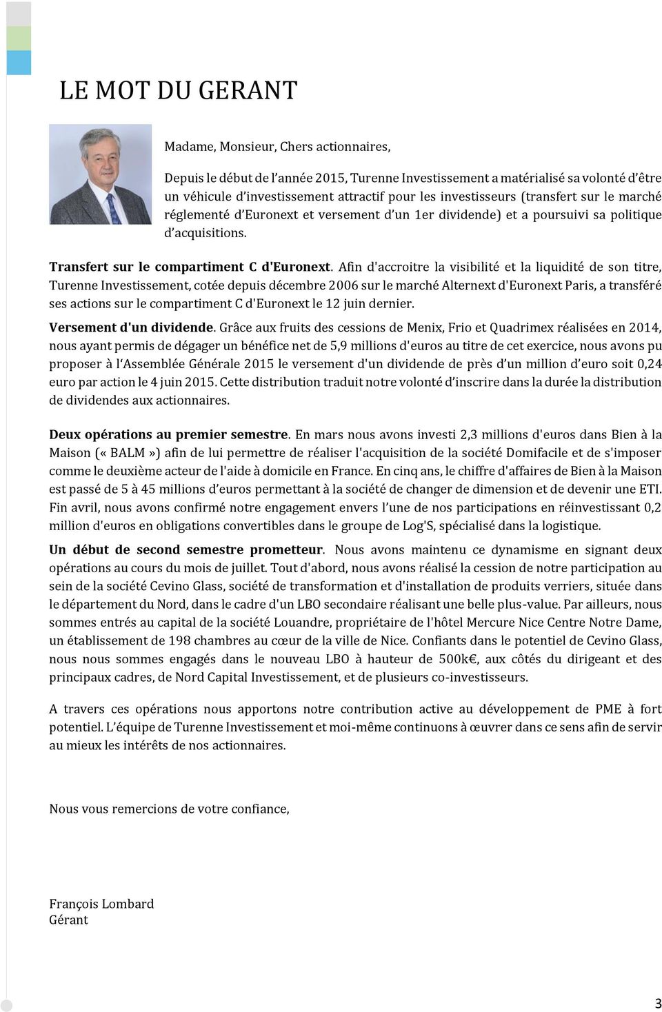 PRESENTATION DE TURENNE INVESTISSEMENTLE MOT DU GERANT Transfert sur le compartiment C d'euronext.