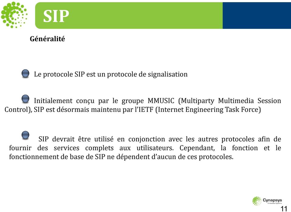 Force) SIP devrait être utilisé en conjonction avec les autres protocoles afin de fournir des services