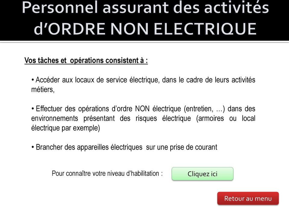 environnements présentant des risques électrique (armoires ou local électrique par exemple)